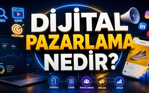 Dijital pazarlama nedir?