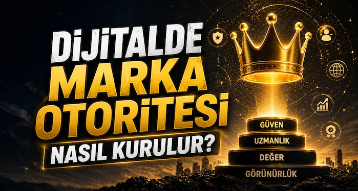 Dijitalde marka otoritesi nasıl kurulur?