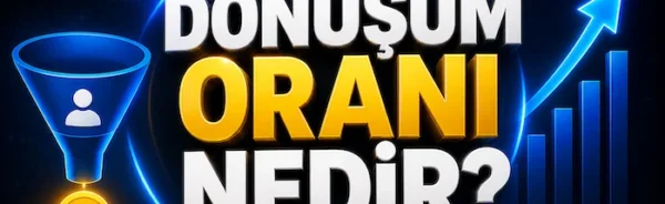 Dönüşüm oranı nedir?