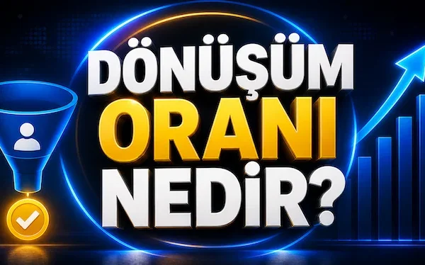 Dönüşüm oranı nedir?