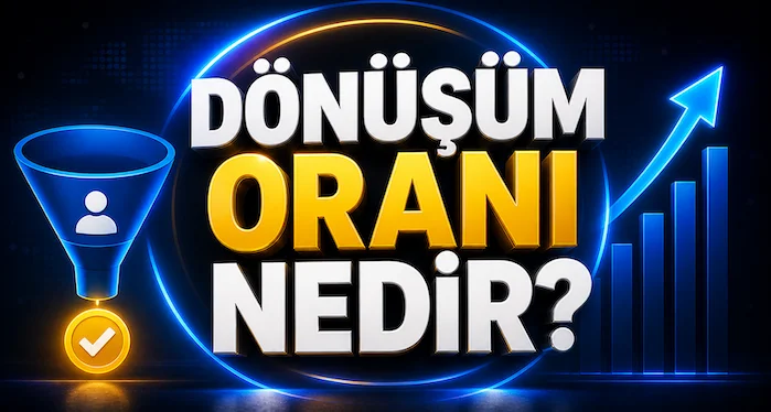 Dönüşüm oranı nedir?