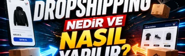 Dropshipping nedir ve nasıl yapılır?