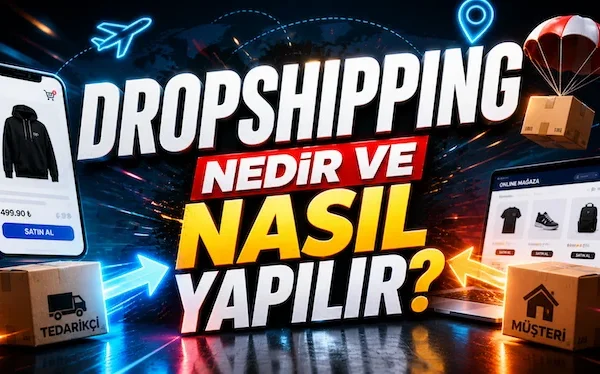 Dropshipping nedir ve nasıl yapılır?