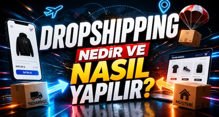 Dropshipping nedir ve nasıl yapılır?