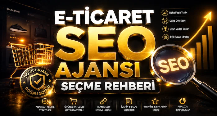 E-Ticaret SEO Ajansı Seçme Rehberi E-Ticaret SEO Ajansı Seçme Rehberi