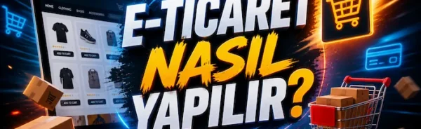 E-ticaret nasıl yapılır?