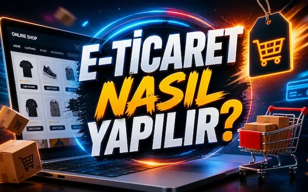 E-ticaret nasıl yapılır?