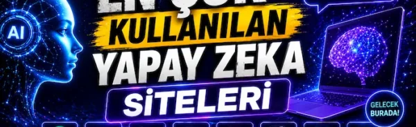En Çok Kullanılan Yapay Zeka Siteleri