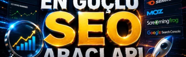 En Güçlü SEO Araçları