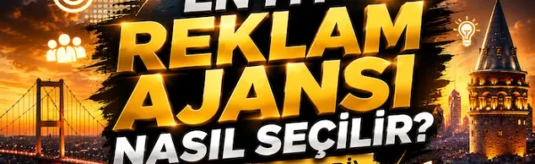 En İyi Reklam Ajansı Nasıl Seçilir? (2026 Rehberi)