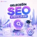 Geleceğin Seo Stratejileri