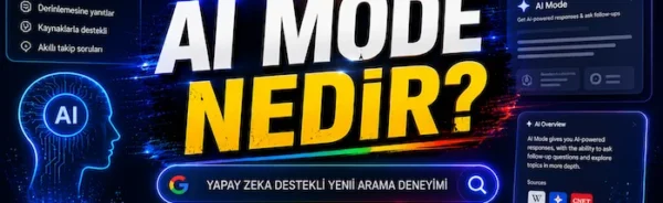 Google AI Mode Nedir?