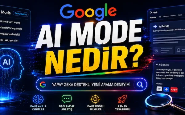 Google AI Mode Nedir? Google AI Mode Nedir?