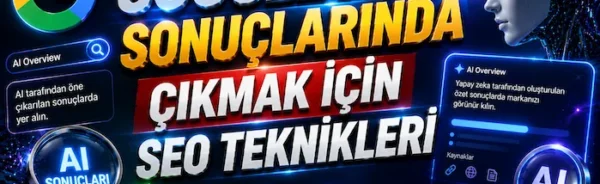 Google AI Sonuçlarında Çıkmak İçin SEO Teknikleri
