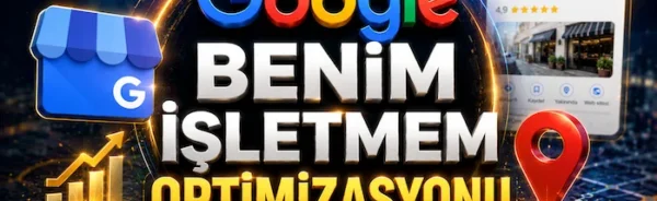Google Benim İşletmem Optimizasyonu