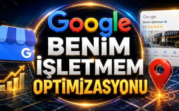 Google Benim İşletmem Optimizasyonu Google Benim İşletmem Optimizasyonu
