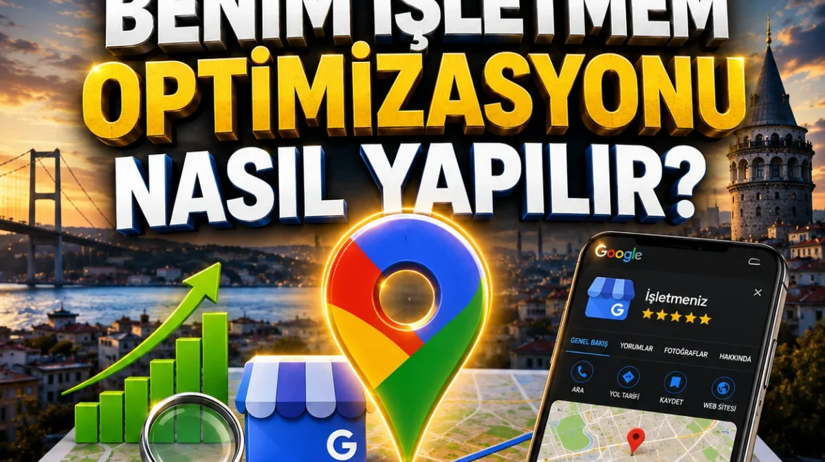 Google Benim İşletmem Optimizasyonu Nasıl Yapılır?