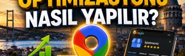 Google Benim İşletmem Optimizasyonu Nasıl Yapılır?