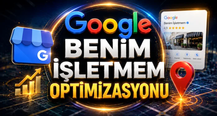 Google Benim İşletmem Optimizasyonu Google Benim İşletmem Optimizasyonu