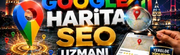 Google Harita SEO Uzmanı