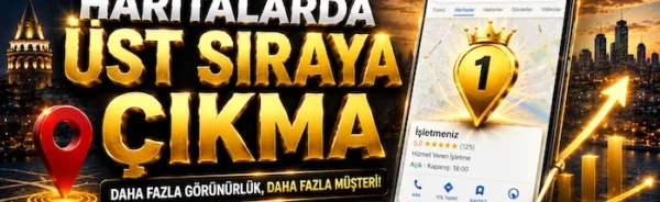 Google Haritalarda Üst Sıraya Çıkma