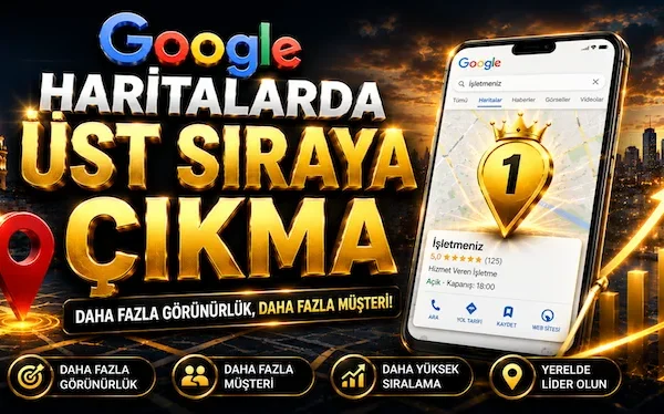 Google Haritalarda Üst Sıraya Çıkma Google Haritalarda Üst Sıraya Çıkma