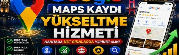 Google Maps Kaydı Yükseltme Hizmeti