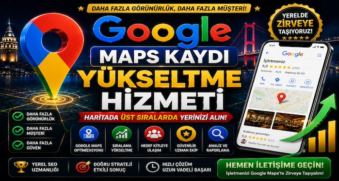 Google Maps Kaydı Yükseltme Hizmeti Google Maps Kaydı Yükseltme Hizmeti