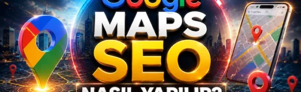 Google Maps SEO Nasıl Yapılır?