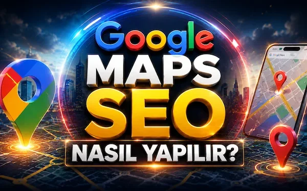 Google Maps SEO Nasıl Yapılır? Google Maps SEO Nasıl Yapılır?