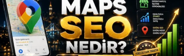 Google Maps SEO Nedir? 2026 Yerel SEO Rehberi