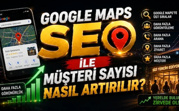 Google Maps SEO ile Müşteri Sayısı Nasıl Artırılır? Google Maps SEO ile Müşteri Sayısı Nasıl Artırılır?