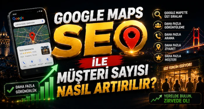 Google Maps SEO ile Müşteri Sayısı Nasıl Artırılır?