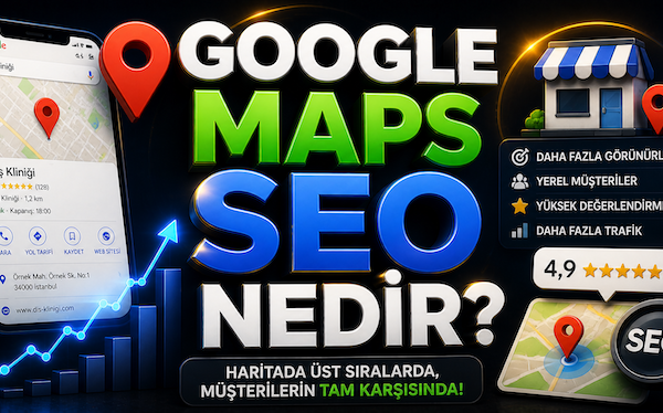 Google Maps SEO nedir?