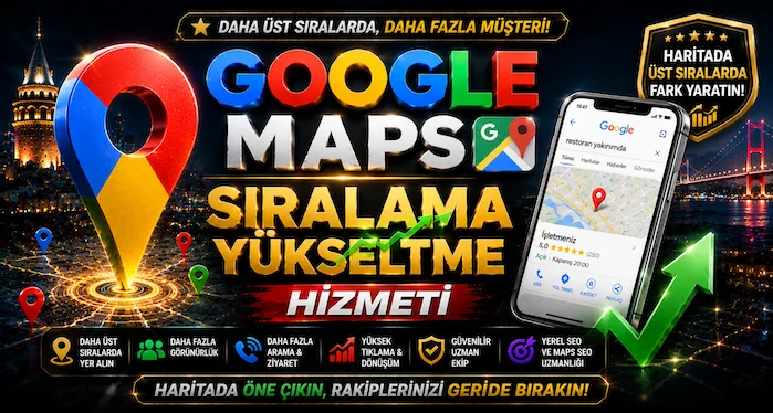 Google Maps Sıralama Yükseltme Hizmeti Google Maps Sıralama Yükseltme Hizmeti