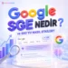 Google Sge Nedir Ve Seo’yu Nasıl Etkiler?