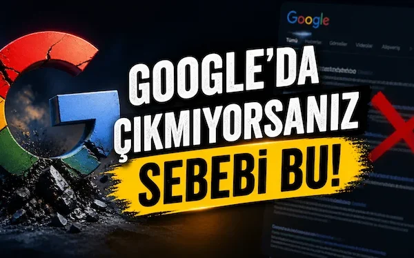 Google’da çıkmıyorsanız sebebi bu!