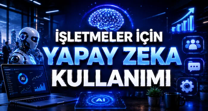 İşletmeler İçin Yapay Zeka Kullanımı