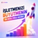İşletmenizi Büyütmenin En Hızlı Yolu Nedir?