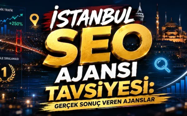 İstanbul SEO Ajansı Tavsiyesi Gerçek Sonuç Veren Ajanslar İstanbul SEO Ajansı Tavsiyesi: Gerçek Sonuç Veren Ajanslar