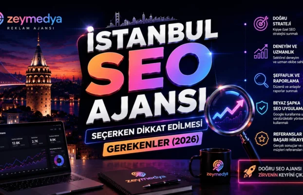 İstanbul SEO ajansı seçerken dikkat edilmesi gerekenler (2026)