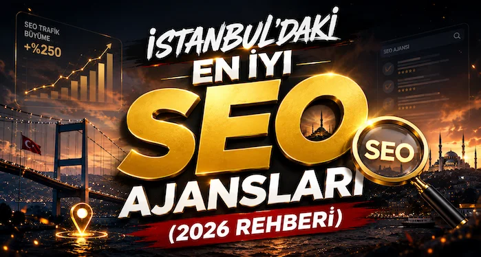 İstanbul’daki En İyi SEO Ajansları (2026 Rehberi)