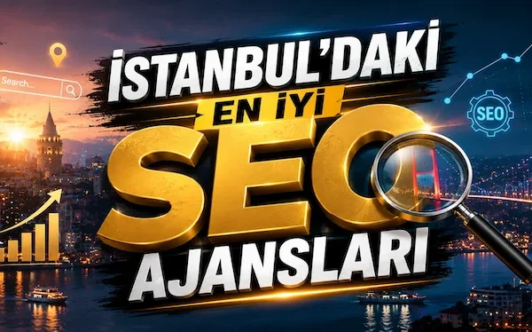 İstanbul’daki En İyi SEO Ajansları