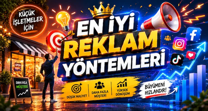 Küçük İşletmeler İçin En İyi Reklam Yöntemleri Küçük İşletmeler İçin En İyi Reklam Yöntemleri