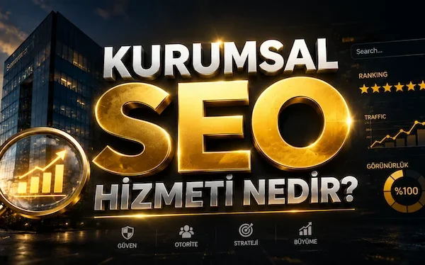 Kurumsal SEO Hizmeti Nedir?
