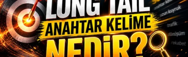 Long tail anahtar kelime nedir?