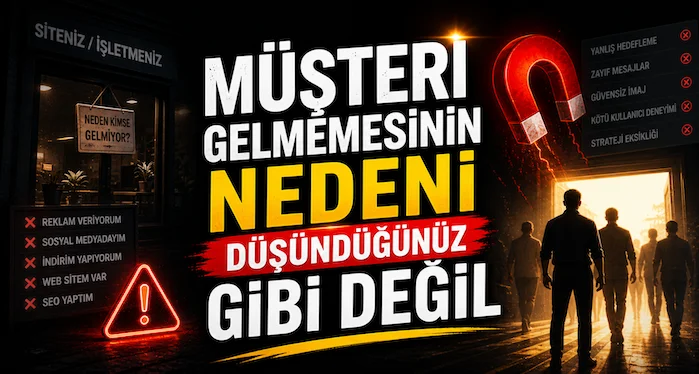 Müşteri gelmemesinin nedeni düşündüğünüz gibi değil