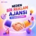 Neden Bir Reklam Ajansı Ile Çalışmalısınız?