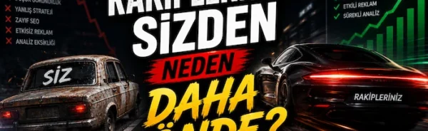 Rakipleriniz sizden neden daha önde?