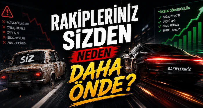 Rakipleriniz sizden neden daha önde?